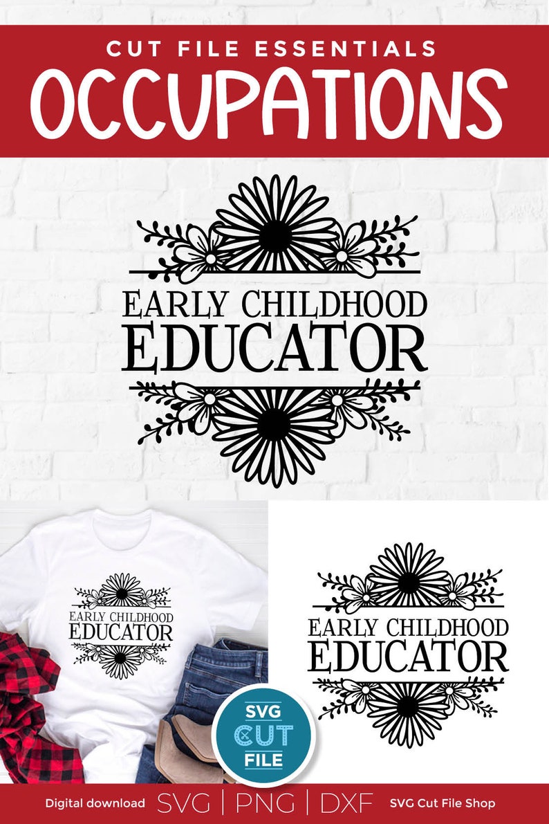 May include: A black and white digital cut file design featuring the text "Early Childhood Educator" with a floral border. The design is shown on a white t-shirt, jeans, and a red plaid shirt.