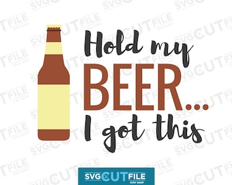 Hold my beer svg, Beer bottle svg, beer svg, alcohol svg, svg dxf png, beer glass svg, beer svg, beer clip art, drunk svg