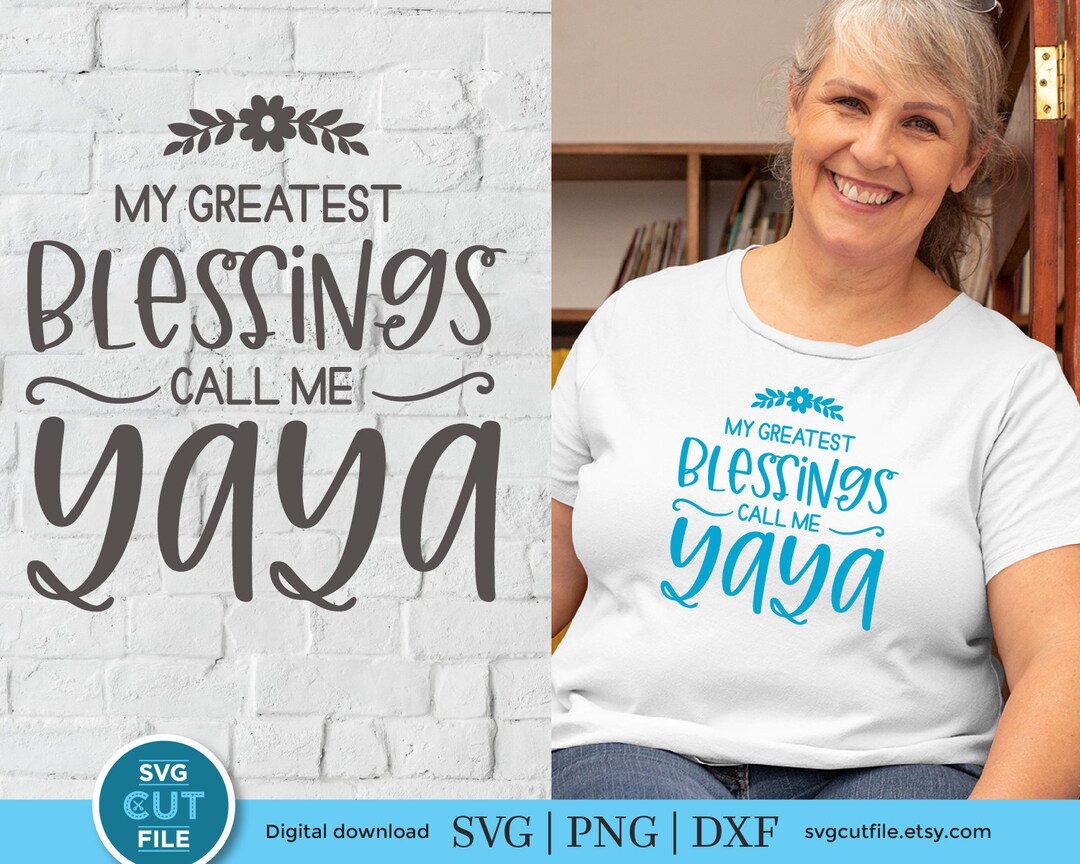 Yaya Svg, My Greatest Blessings Call My Yaya Svg, Cute Yaya Gift
