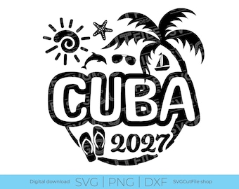 Cuba SVG, Cuba Vacation, 2027 svg, Cuba PNG, png for sublimation, Family Tropical Trip, Engraving, Laser CNC, Cricut, svg dxf png