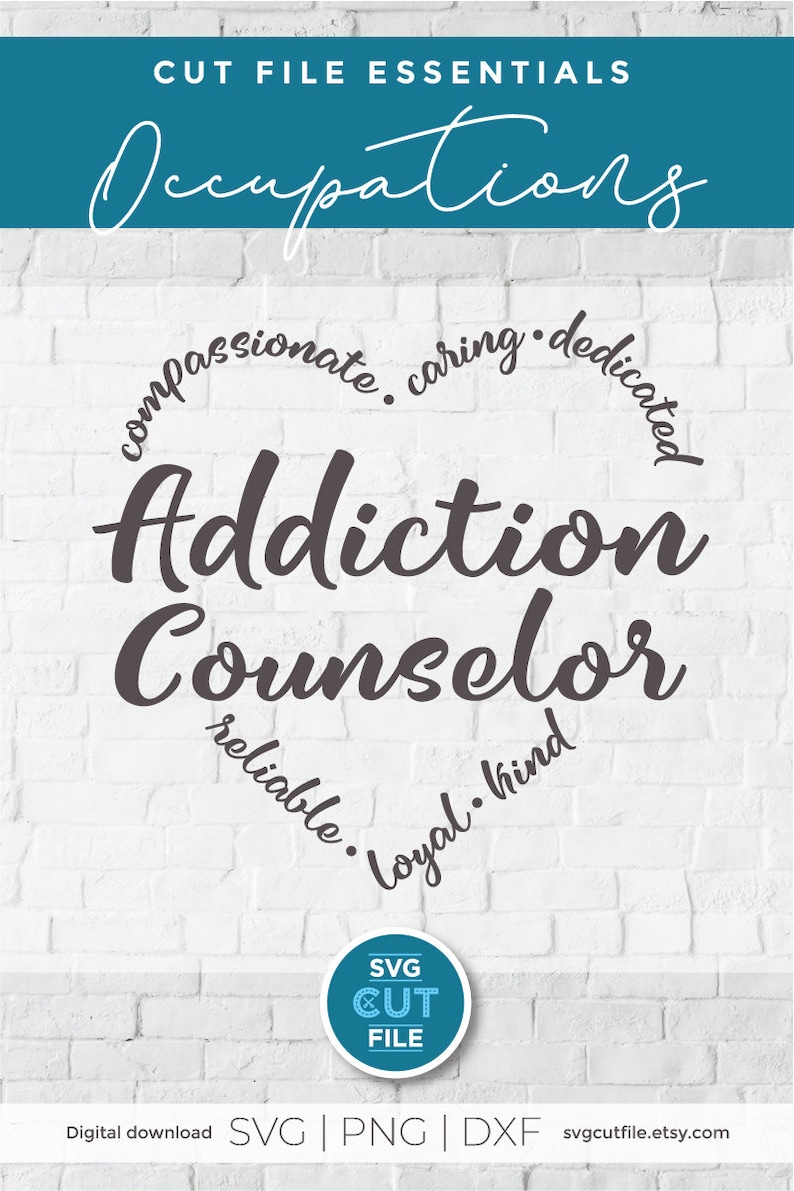 May include: A digital download SVG cut file for a design that says "Addiction Counselor" with the words "compassionate, caring, dedicated, reliable, loyal, kind" in a circle around the text. The design is on a white brick background with a blue circle that says "SVG CUT FILE".