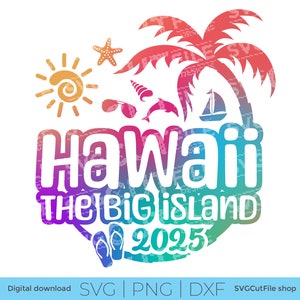 Hawaii SVG, The Big Island, Hawaii Vacation, 2025 svg, Hawaii, png for sublimation, Family Trip, Engraving, Laser CNC, Cricut, svg dxf png