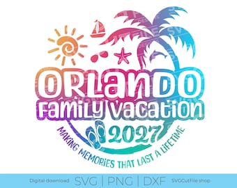 2027 Orlando Family Vacation, Orlando Florida SVG, Orlando FL Vacation, 2027 svg, png sublimation, Tropical Trip, Engraving, Cricut, dxf
