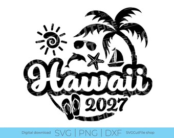 Hawaii SVG, Hawaii Vacation, 2027 svg, Hawaii PNG, png for sublimation, Family Tropical Trip, Engraving, Laser CNC, Cricut, svg dxf png