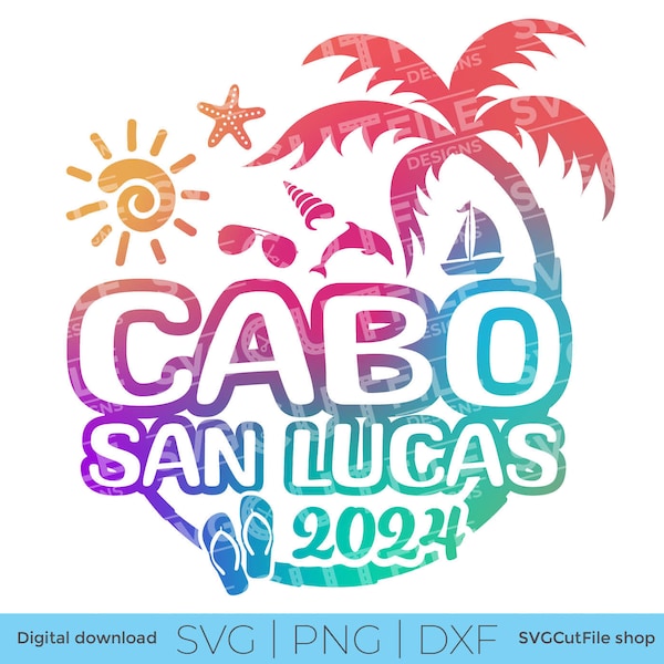 Cabo San Lucas SVG, Cabo Vacation, 2024 svg, Cabo Mexico PNG, sublimation, Family Tropical Trip, Engraving, Laser CNC, Cricut, svg dxf png