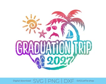 Graduation Trip SVG, Grad trip svg, svg dxf png, 2027 svg, PNG for sublimation, beach, sunglasses, grad vacation, Laser CNC, Grad Holiday