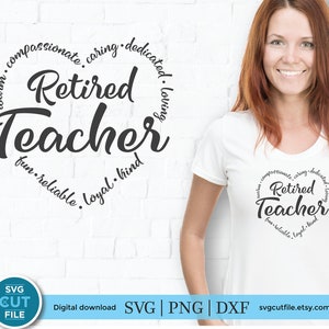 May include: A black and white design of a heart with the words "Retired Teacher" in a circle around it. The words "warm, compassionate, caring, dedicated, loving, fun, reliable, loyal, kind" are also in the circle around the heart.