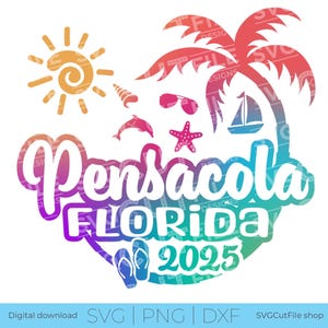 Pensacola Florida SVG, Pensacola FL Vacation, 2025 svg, Pensacola png, png sublimation, Family Tropical Trip, Engraving, Cricut, dxf