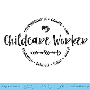 May include: Black and white graphic design featuring the words "Childcare Worker" in a stylized font, surrounded by words like "compassionate" and "caring." An arrow and heart with hands are also included in the design. The image is a digital download.