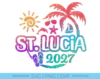 St. Lucia SVG, St. Lucia Vacation, 2027 svg, St. Lucia PNG, sublimation, Family Tropical Trip, Engraving, Laser CNC, Cricut, svg dxf png