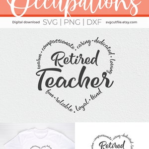 May include: A white t-shirt with a black circle design that says "Retired Teacher" with the words "warm, compassionate, caring, dedicated, loving, fun, reliable, loyal, kind" surrounding the text.