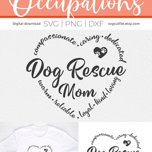 May include: A white t-shirt with a black and white design that says "Dog Rescue Mom" with a heart and paw prints in the centre. The design is surrounded by the words "compassionate, caring, dedicated, warm, reliable, loyal, kind, loving".