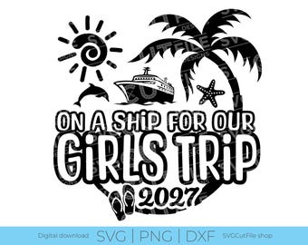 2027 Girls Cruise svg, Girls trip svg, Vacation Weekend, 2027 Best Friends, Besties Holiday, ladies Getaway, svg dxf png, Sublimation