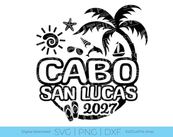 Cabo San Lucas SVG, Cabo Vacation, 2027 svg, Cabo Mexico PNG, sublimation, Family Tropical Trip, Engraving, Laser CNC, Cricut, svg dxf png