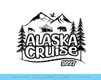 Alaska Cruise SVG, Cruise vacation, 2027 svg, Cruise ship, png for sublimation, Alaska Trip, Engraving, Laser CNC, Cricut, svg dxf