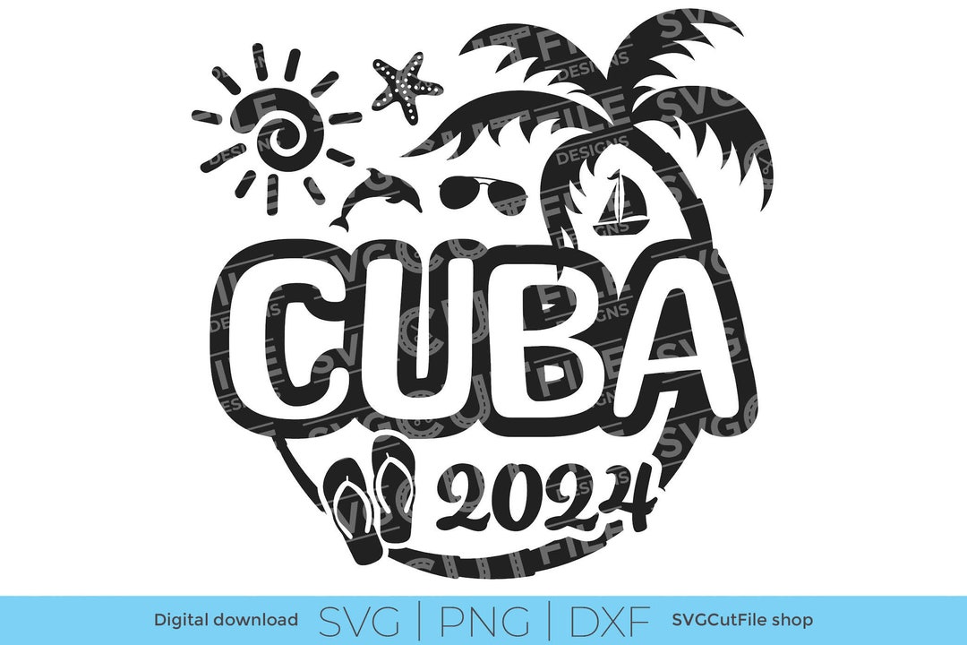 Cuba SVG, Cuba Vacation, 2024 Svg, Cuba PNG, Png for Sublimation
