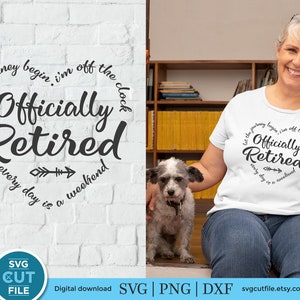 May include: A white t-shirt with a black circle design that says "Let the journey begin. I'm off the clock. Officially Retired. Every day is a weekend."  The design features a small arrow pointing to the right.