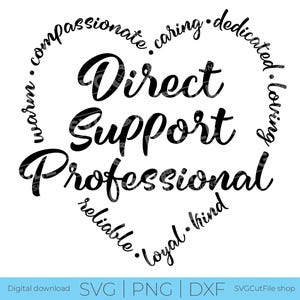 May include: Black and white text graphic in the shape of a heart. The text reads "Direct Support Professional" with the words "compassionate, caring, dedicated, loving, warm, reliable, loyal, kind" surrounding the main text.