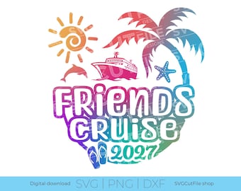 Friends cruise svg, best friends svg, 2027 besties trip svg, friend group svg, besties trip, cruise ship, png for sublimation, vacation