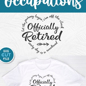 May include: A white t-shirt with a black circle design that says "Let the journey begin, I'm off the clock. Officially Retired. Every day is a weekend."  The design features a small arrow pointing to the right.