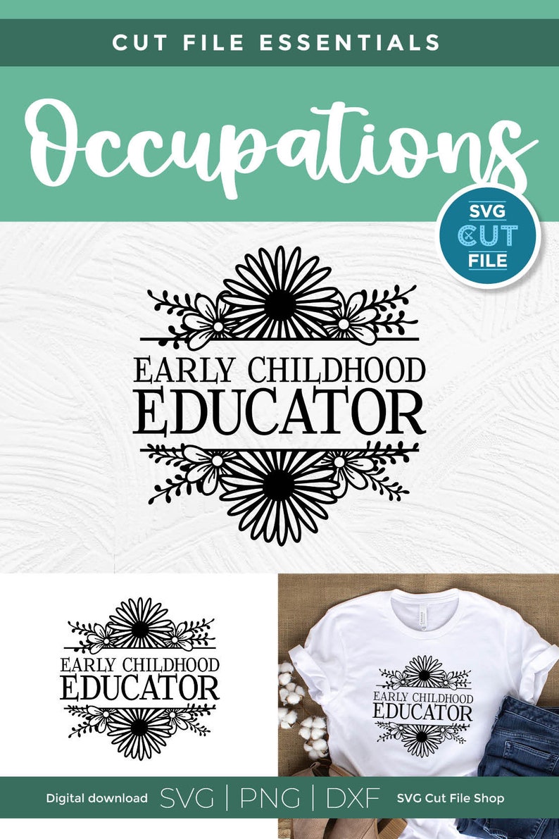 May include: A digital download of a cut file design featuring the text "Early Childhood Educator" surrounded by a floral wreath. The design is available in SVG, PNG, and DXF formats.