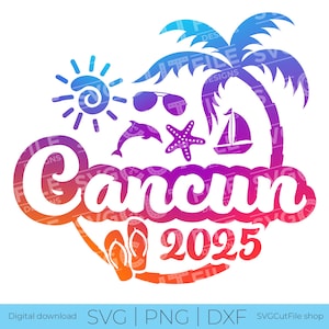 Cancun SVG, Cancun Vacation, 2025 svg, 2025 family vacation, Cancun Mexico PNG, png sublimation, Family Tropical Trip, Cricut, svg dxf png