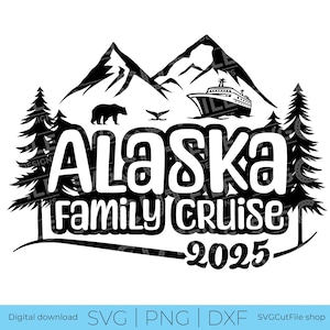 Alaska Family Cruise SVG, Vacanza in crociera, 2025 SVG, Nave da crociera, PNG per sublimazione, Viaggio in Alaska, Incisione, Laser CNC, Cricut, SVG DXF