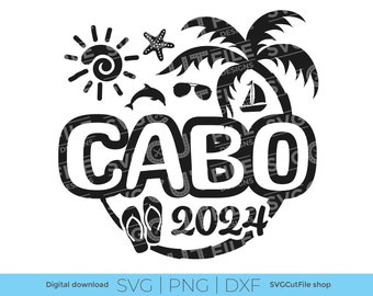 Cabo SVG, Cabo Vacation, 2024 svg, Cabo Mexico PNG, png for sublimation, Family Tropical Trip, Engraving, Laser CNC, Cricut, svg dxf png