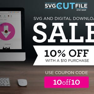 May include: A computer screen displaying a website with a pink download arrow and the text "SVGCUTFILE ETSY SHOP". The text "SVG AND DIGITAL DOWNLOAD SALE 10% OFF WITH A $10 PURCHASE" is displayed in white on a black background. The text "USE COUPON CODE 10off10" is displayed in white on a pink background.