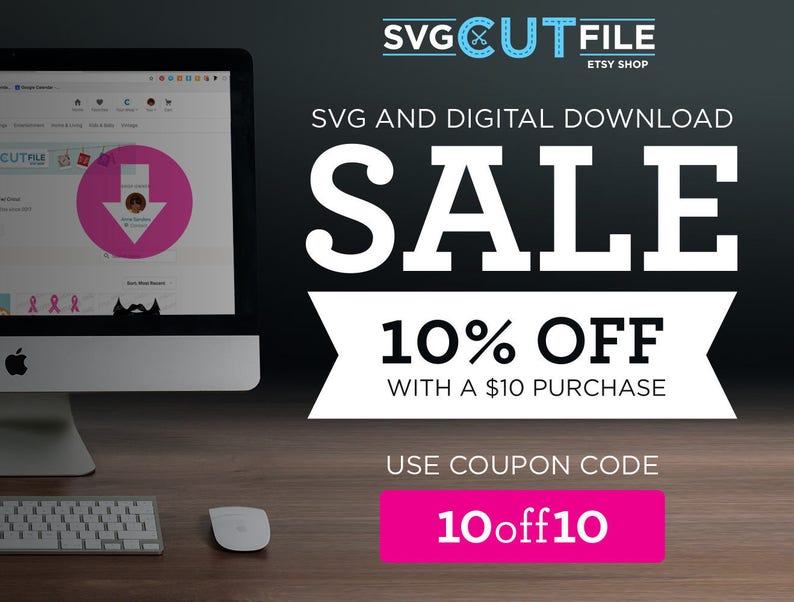 May include: A computer screen displaying a website with a pink download arrow and the text "SVGCUTFILE ETSY SHOP". The text "SVG AND DIGITAL DOWNLOAD SALE 10% OFF WITH A $10 PURCHASE" is displayed in white on a black background. The text "USE COUPON CODE 10off10" is displayed in white on a pink background.