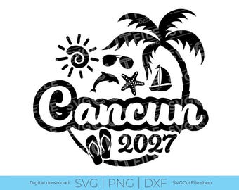 Cancun SVG, Cancun Vacation, 2027 svg, 2027 family vacation, Cancun Mexico PNG, png sublimation, Family Tropical Trip, Cricut, svg dxf png