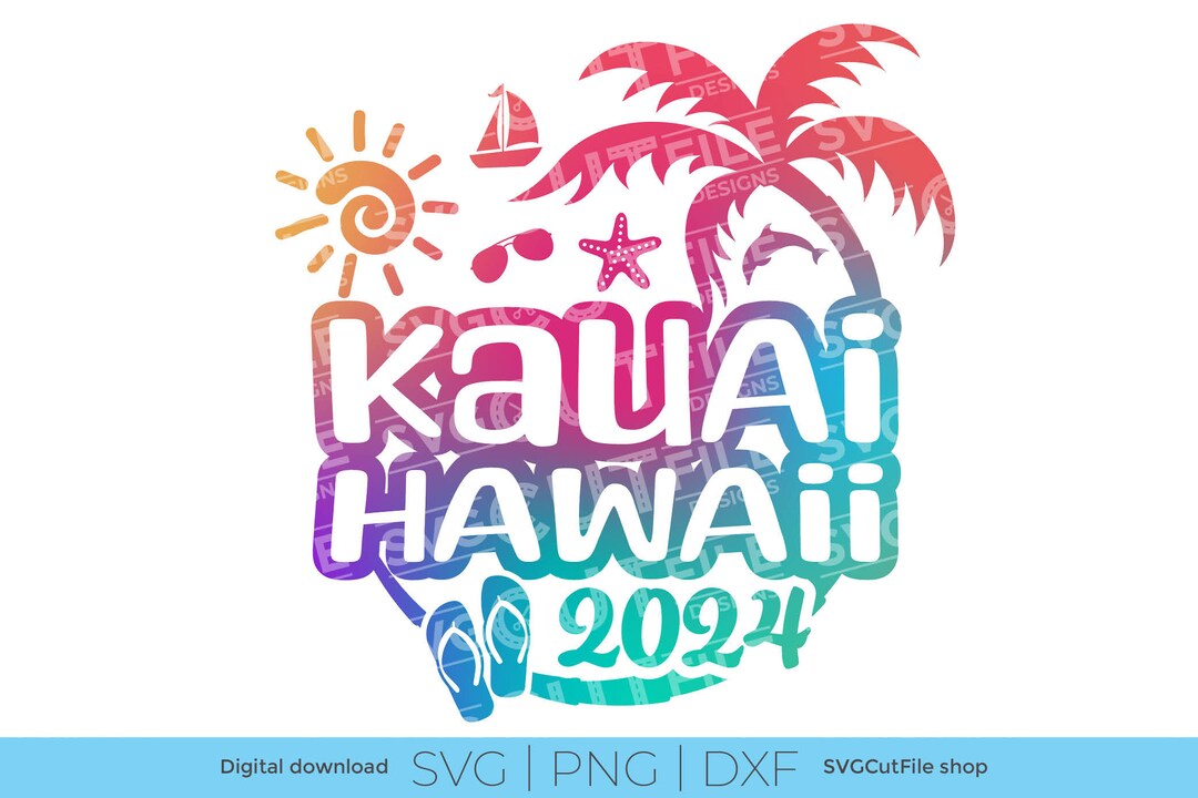 Kauai Hawaii SVG, Vacation, 2024 Svg, Hawaii PNG, Png for Sublimation