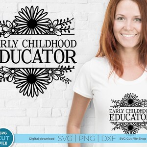 May include: Black and white digital download design featuring the text "Early Childhood Educator" with floral accents. The design is shown on a white t-shirt.