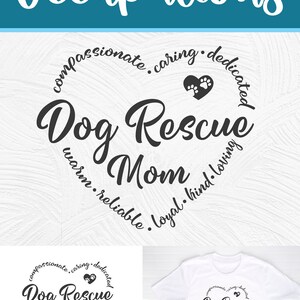 May include: A black and white graphic design with the text "Dog Rescue Mom" in a heart shape. The text around the heart reads "compassionate, caring, dedicated, warm, reliable, loyal, kind, loving".