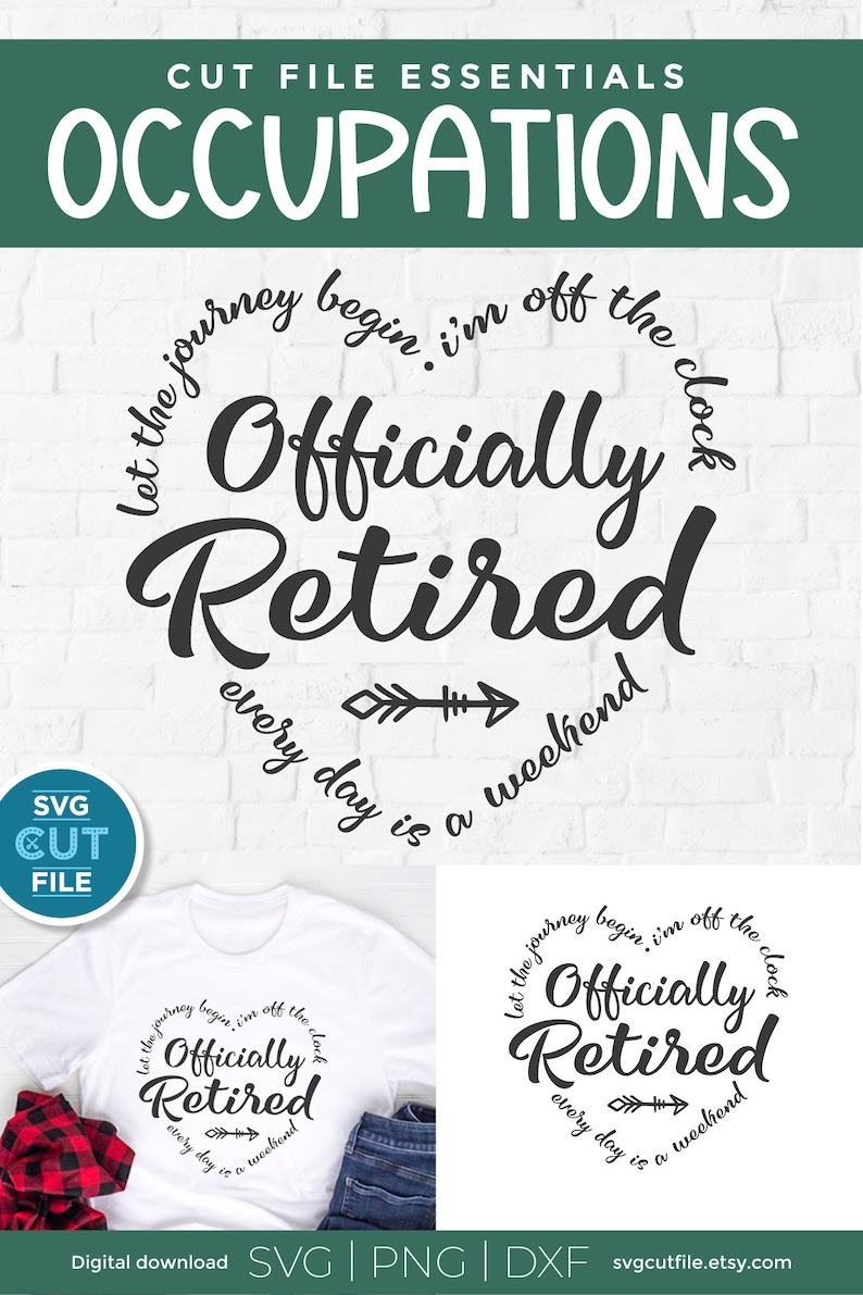 May include: A white t-shirt with a black circle design that says "Let the journey begin. I'm off the clock. Officially Retired. Every day is a weekend."  The design features a black arrow pointing to the right.