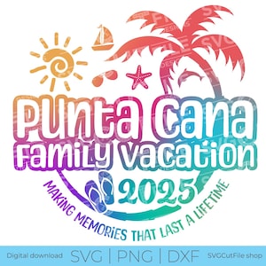 Punta Cana SVG, Vacaciones en Punta Cana, 2025 svg, República Dominicana, png para sublimación, Viaje tropical familiar, Grabado, Cricut, svg dxf png