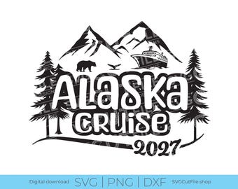 Alaska Cruise SVG, Cruise vacation, 2027 svg, Cruise ship, png for sublimation, Alaska Trip, Engraving, Laser CNC, Cricut, svg dxf