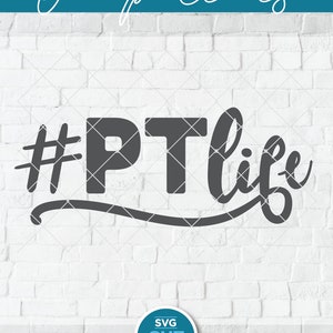 Physical therapist svg, physical therapy svg, PT life, PT svg, love PT, Physical therapy life, hashtag life, healthcare coworker gift svg