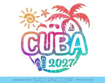 Cuba SVG, Cuba Vacation, 2027 svg, Cuba PNG, png for sublimation, Family Tropical Trip, Engraving, Laser CNC, Cricut, svg dxf png