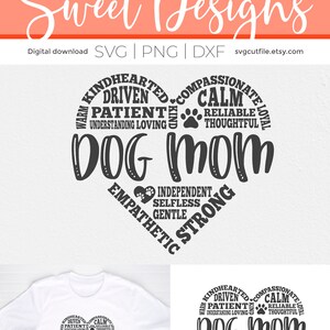 May include: A black and white graphic design of a heart with the words "Dog Mom" in the center. The heart is made up of words describing a dog mom, such as "kindhearted", "compassionate", "driven", "patient", "understanding", "loving", "calm", "reliable", "thoughtful", "independent", "selfless", "gentle", "empathetic", and "strong".