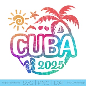 Cuba SVG, 2025 Cuba Vacation, 2025 svg, Cuba PNG, png for sublimation, Family Tropical Trip, Engraving, Laser CNC, Cricut, svg dxf png