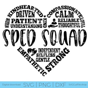 May include: Black and white heart-shaped design with the words "SPED SQUAD" in the center. The heart is surrounded by words describing positive qualities, such as "kindhearted", "driven", "patient", "understanding", "compassionate", "calm", "reliable", "thoughtful", "independent", "selfless", "gentle", "strong", and "empathetic".