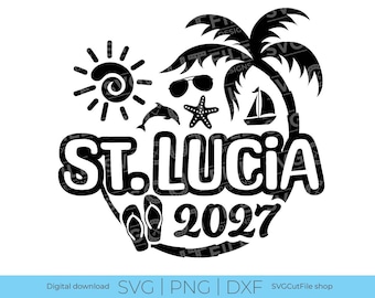 St. Lucia SVG, St. Lucia Vacation, 2027 svg, St. Lucia PNG, sublimation, Family Tropical Trip, Engraving, Laser CNC, Cricut, svg dxf png