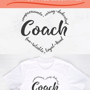 May include: A white t-shirt with a black circle design that says "Coach" in a cursive font. The circle is surrounded by the words "compassionate, caring, dedicated, fun, reliable, loyal, kind".