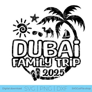 Dubai SVG, Dubai Family Vacation, 2025 svg, Dubai PNG, png for sublimation, UAE Trip, Engraving, Laser United Arab Emirates, svg dxf png