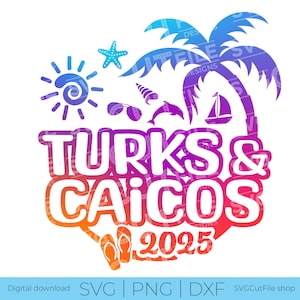 Turks and Caicos SVG, Vacation, 2025 svg, Turks and Caicos PNG, sublimation, Family Tropical Trip, Engraving, Laser CNC, Cricut, svg dxf png