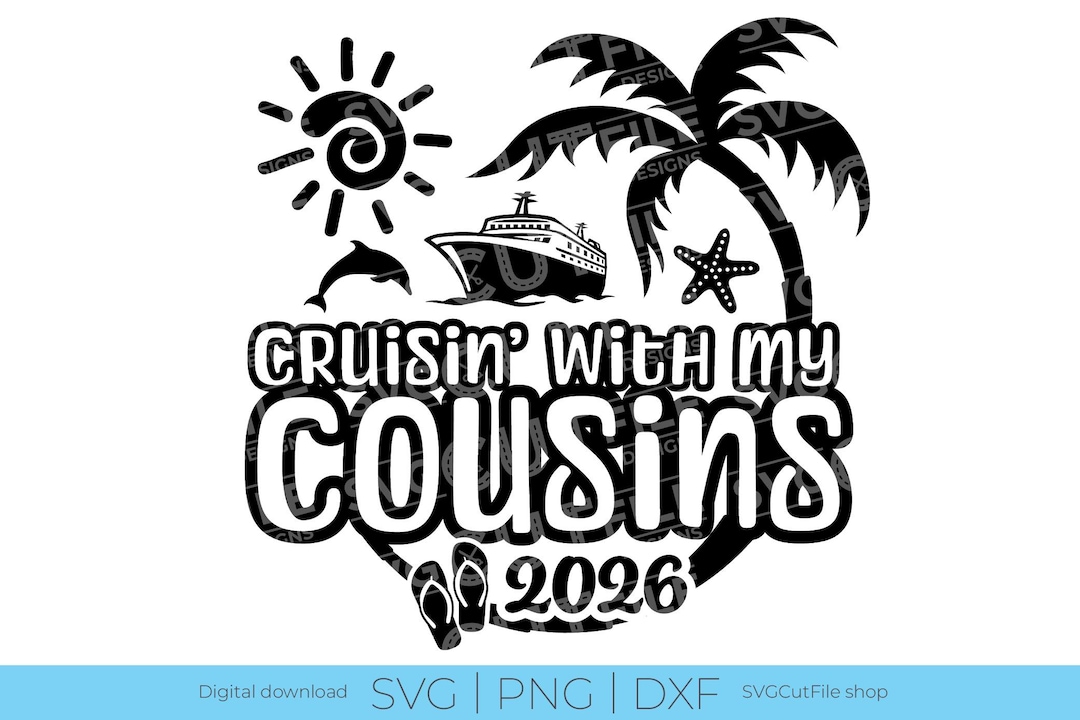 Cousin Cruise SVG, 2026 Svg, Ship, Cruisin With My Cousins, Png