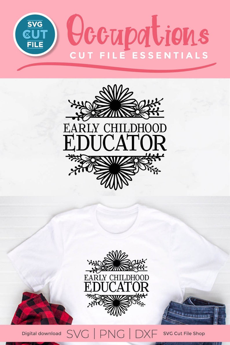 May include: A digital download of a cut file design for an early childhood educator. The design features the text "Early Childhood Educator" with a floral border.
