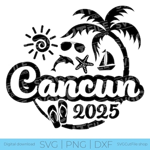 Cancun SVG, Cancun Vacation, 2025 svg, 2025 family vacation, Cancun Mexico PNG, png sublimation, Family Tropical Trip, Cricut, svg dxf png
