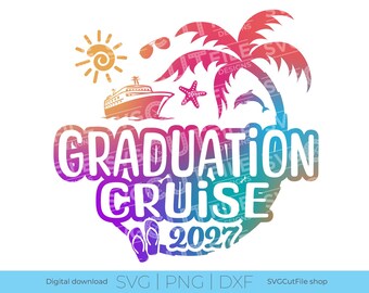 Graduation Cruise SVG, Grad trip svg, svg dxf png, 2027 svg, PNG for sublimation, beach, sunglasses, cruise vacation, Laser CNC, Holiday